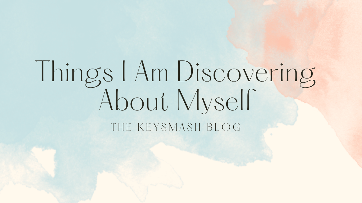 Introspections & Observations: Things I Am Discovering About Myself